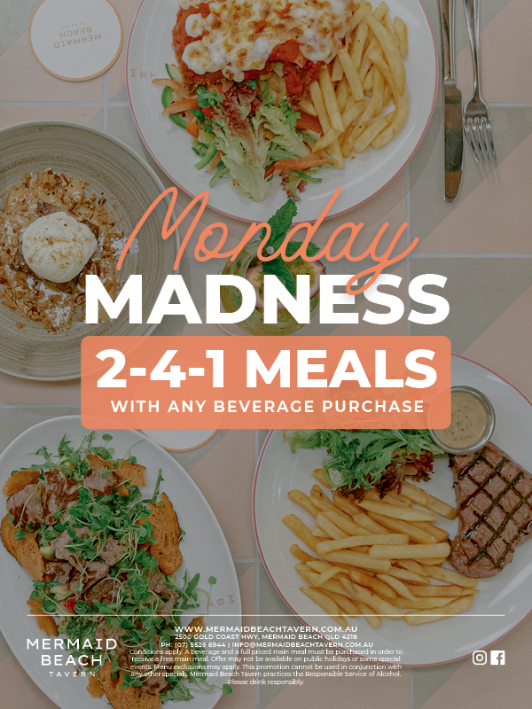 Monday Madness 2 for 1 Meals - Mermaid Beach Tavern